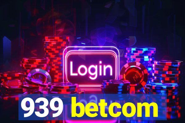 939 betcom